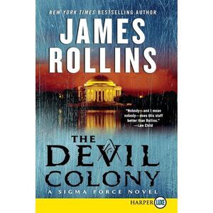 The Devil Colony: A SIGMA Force Novel -- James Rollins